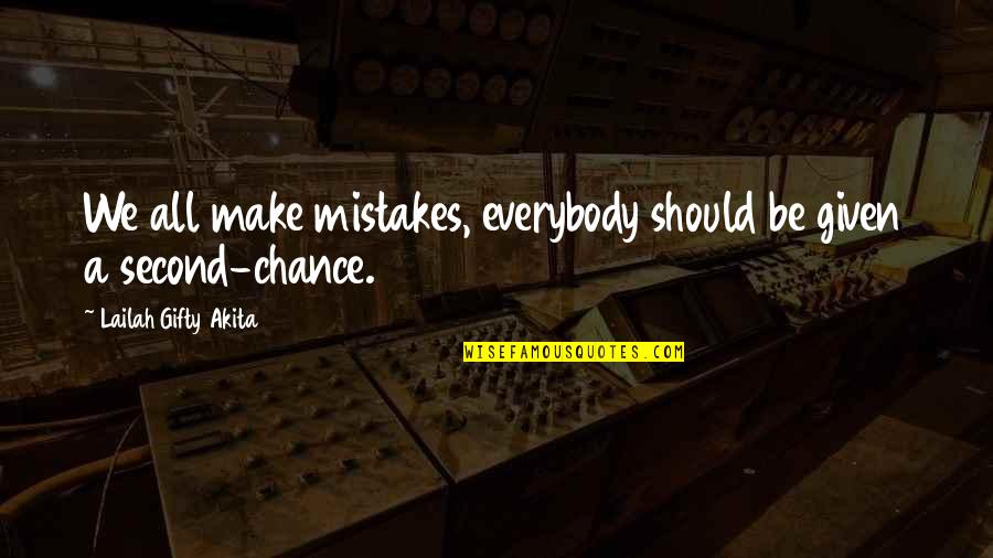 If Given A Second Chance Quotes By Lailah Gifty Akita: We all make mistakes, everybody should be given