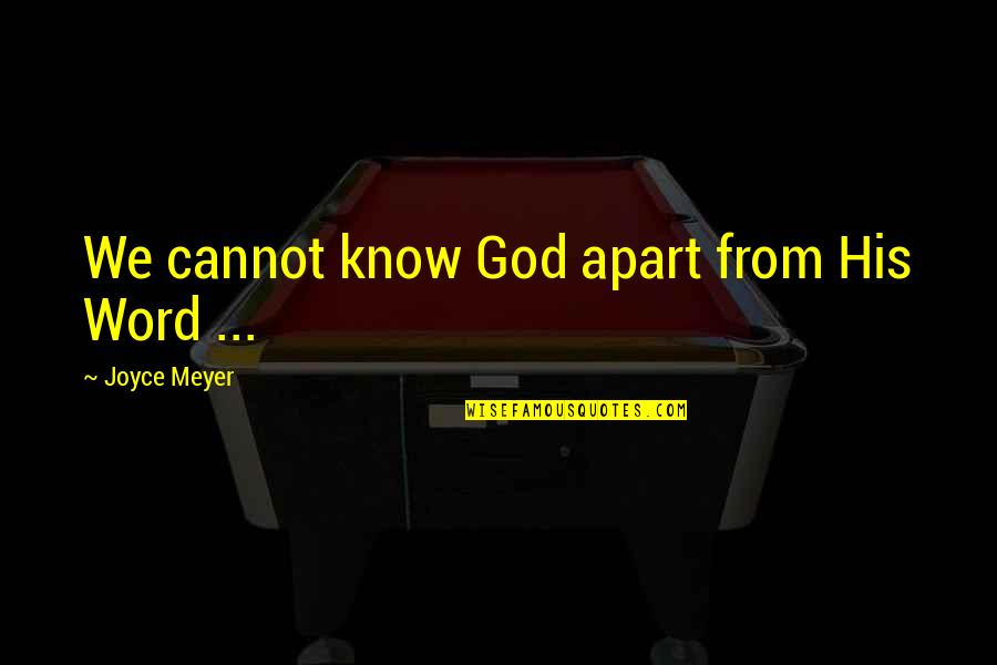 If God Is All Knowing Quotes By Joyce Meyer: We cannot know God apart from His Word If God Is All Knowing Quotes By Joyce Meyer: We cannot know God apart from His Word