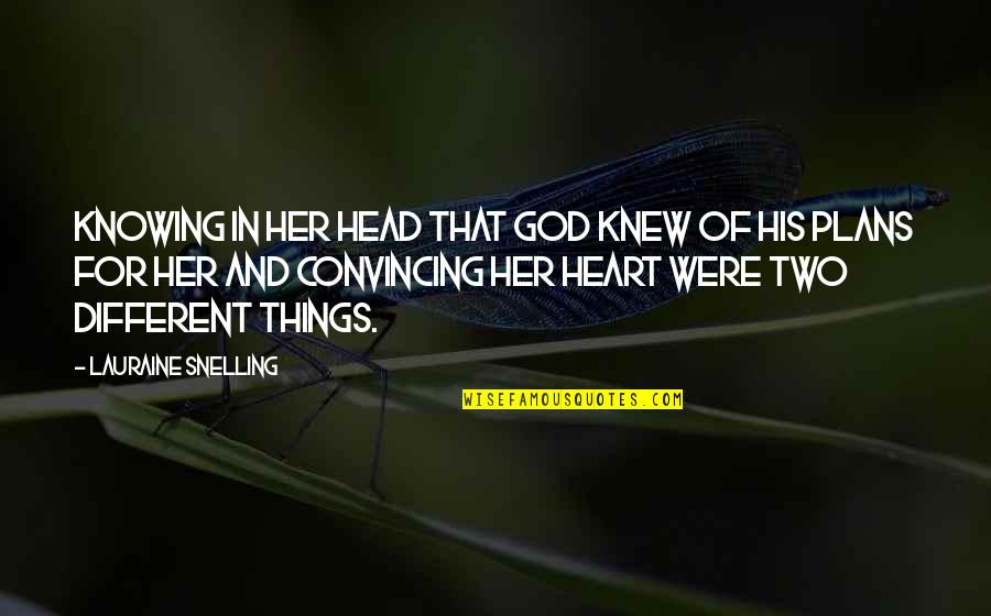 If God Is All Knowing Quotes By Lauraine Snelling: Knowing in her head that God knew of If God Is All Knowing Quotes By Lauraine Snelling: Knowing in her head that God knew of