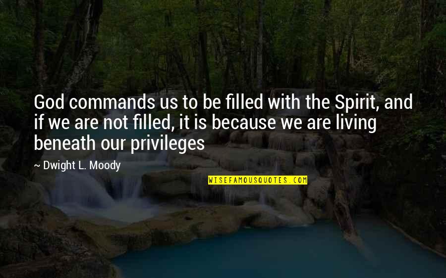 If God Is With Us Quotes By Dwight L. Moody: God commands us to be filled with the