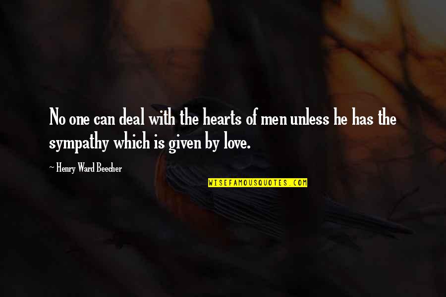 If He Can't Love You Quotes By Henry Ward Beecher: No one can deal with the hearts of