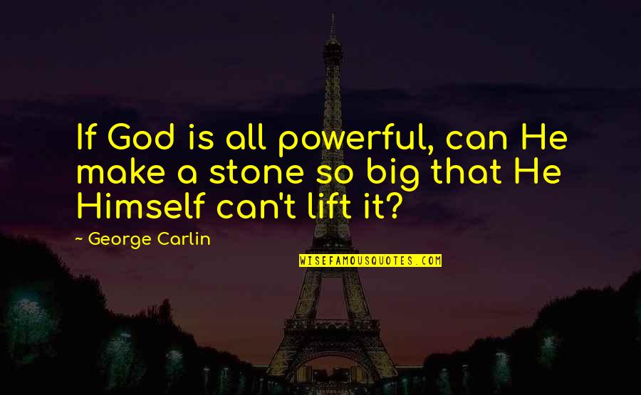 If He Can't Quotes By George Carlin: If God is all powerful, can He make