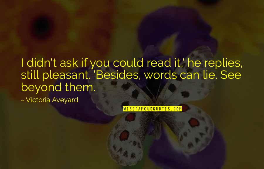 If He Can't Quotes By Victoria Aveyard: I didn't ask if you could read it,'