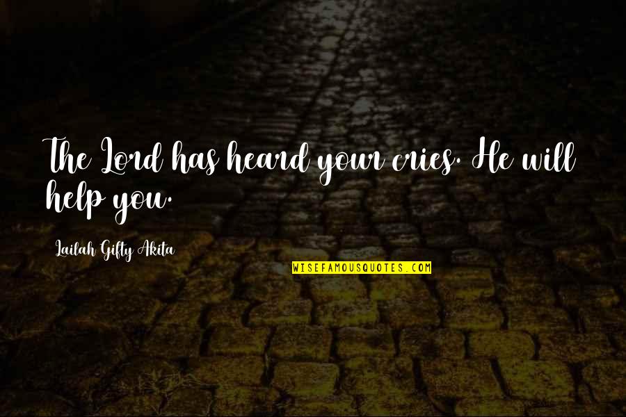 If He Cries Over You Quotes By Lailah Gifty Akita: The Lord has heard your cries. He will