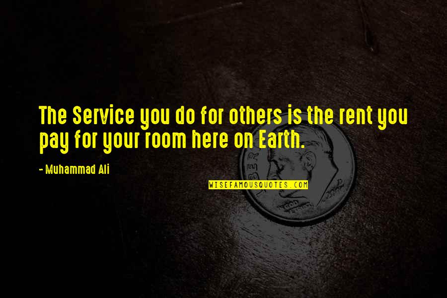 If He Doesn't Chase You Quotes By Muhammad Ali: The Service you do for others is the