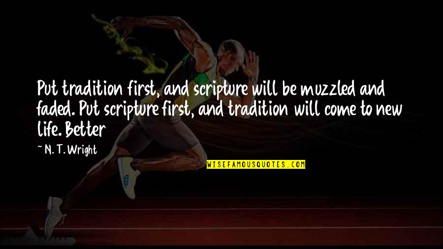 If He Doesn't Chase You Quotes By N. T. Wright: Put tradition first, and scripture will be muzzled