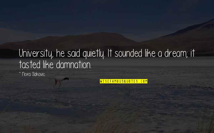 If He Doesn't Spend Time With You Quotes By Nora Sakavic: University, he said quietly. It sounded like a