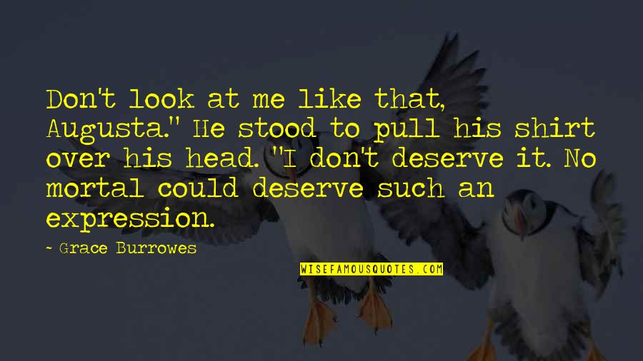 If He Don't Love You By Now Quotes By Grace Burrowes: Don't look at me like that, Augusta." He