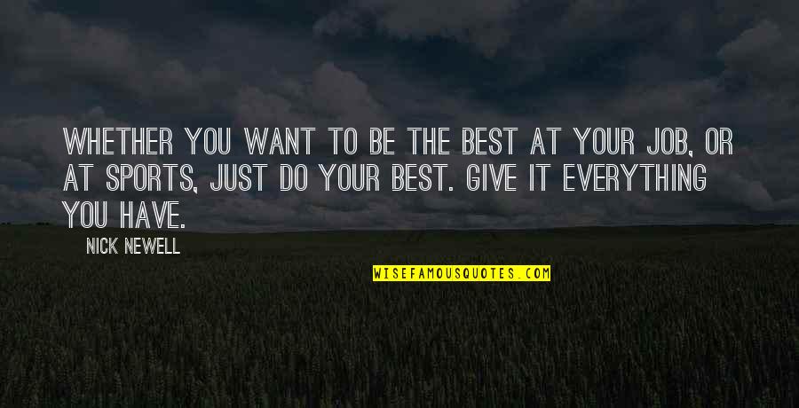 If He Don't Want You Someone Else Will Quotes By Nick Newell: Whether you want to be the best at