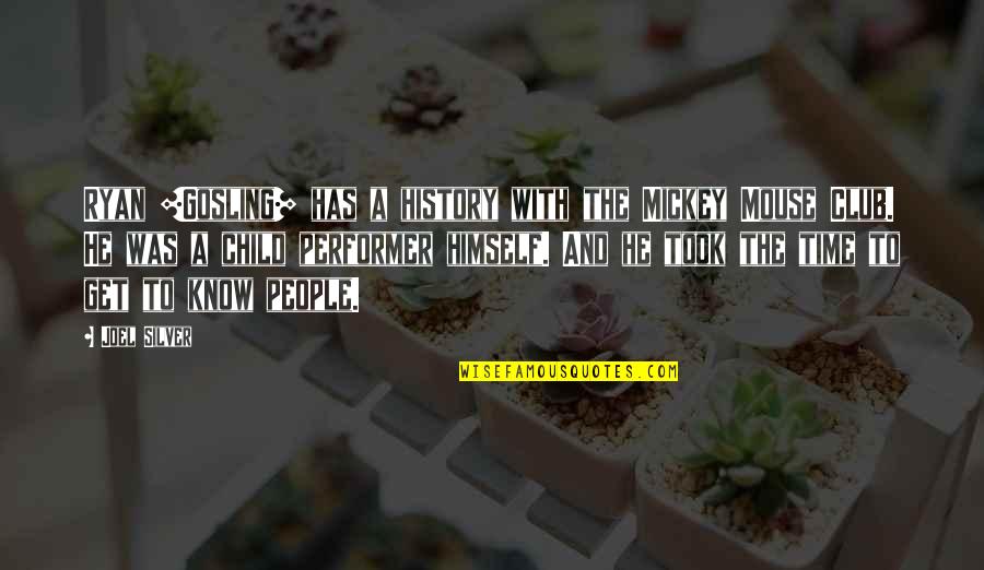 If He Has No Time For You Quotes By Joel Silver: Ryan [Gosling] has a history with the Mickey