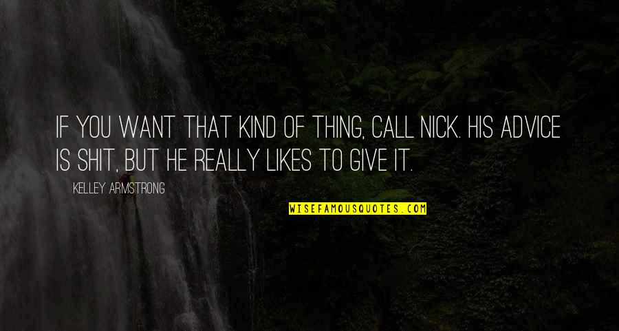 If He Likes You Quotes By Kelley Armstrong: If you want that kind of thing, call