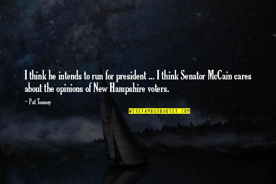 If He Really Cares About You Quotes By Pat Toomey: I think he intends to run for president