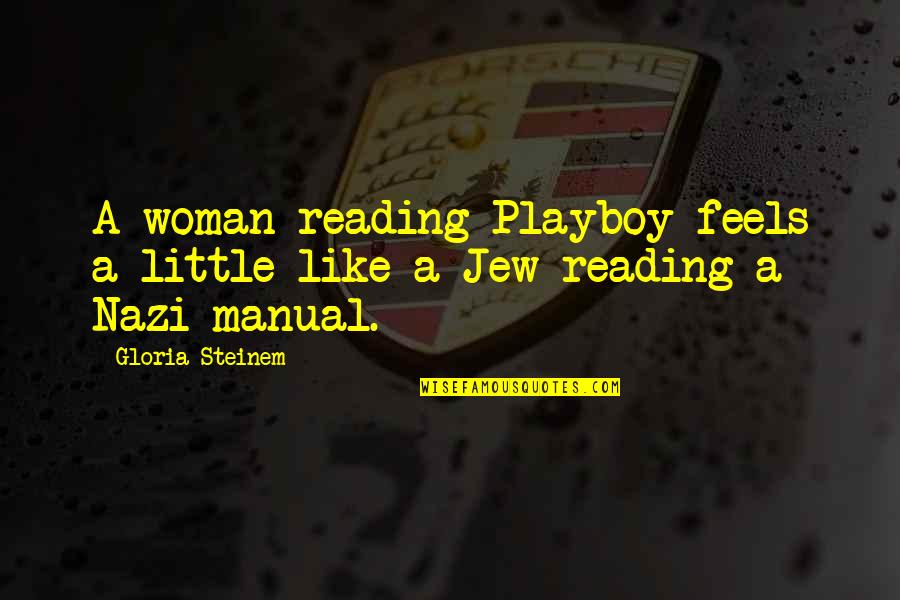 If He Treats You Right Quotes By Gloria Steinem: A woman reading Playboy feels a little like