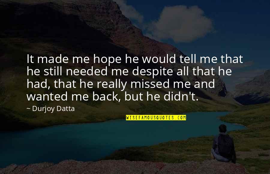 If He Wanted To Be With You He Would Be Quotes By Durjoy Datta: It made me hope he would tell me If He Wanted To Be With You He Would Be Quotes By Durjoy Datta: It made me hope he would tell me