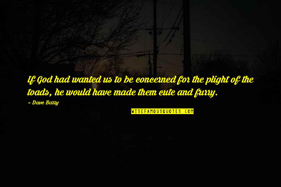 If He Wanted To He Would Quotes By Dave Barry: If God had wanted us to be concerned If He Wanted To He Would Quotes By Dave Barry: If God had wanted us to be concerned