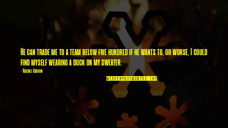 If He Wants Me Quotes By Rachel Gibson: He can trade me to a team below If He Wants Me Quotes By Rachel Gibson: He can trade me to a team below