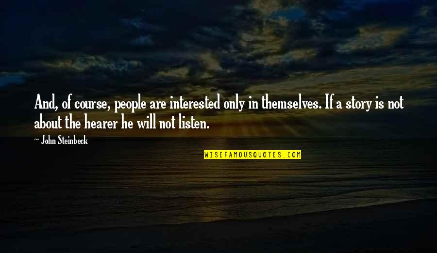 If He's Interested Quotes By John Steinbeck: And, of course, people are interested only in If He's Interested Quotes By John Steinbeck: And, of course, people are interested only in