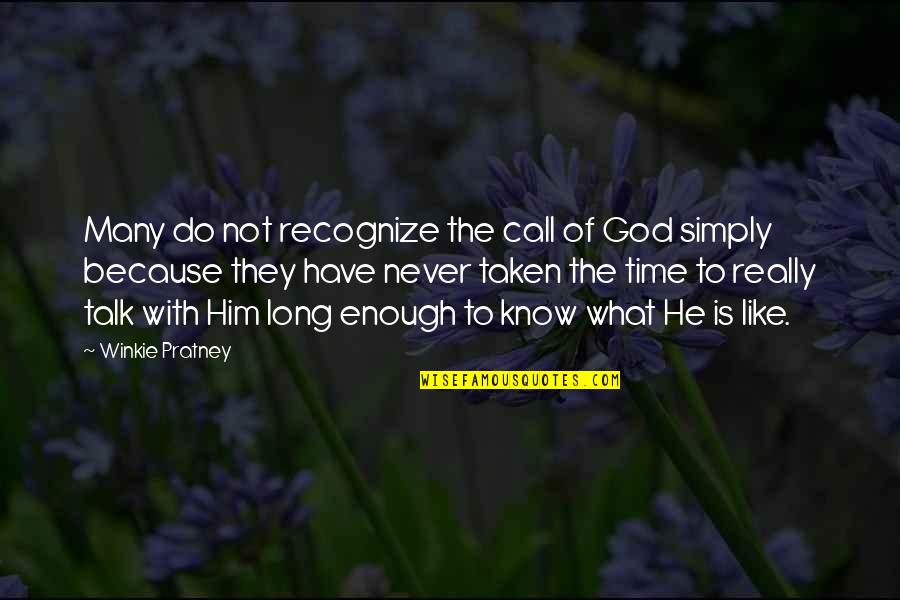 If He's Taken Quotes By Winkie Pratney: Many do not recognize the call of God