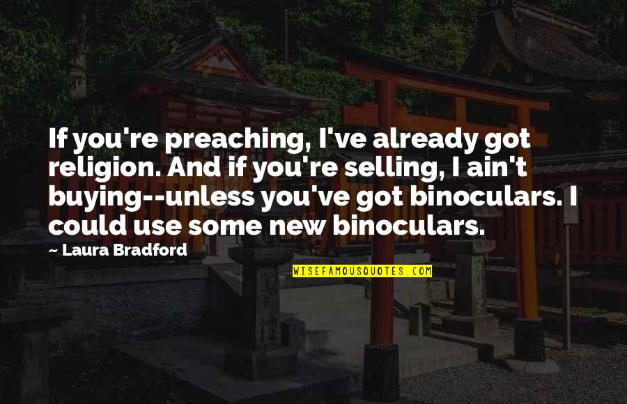 If I Ain't Got You Quotes By Laura Bradford: If you're preaching, I've already got religion. And