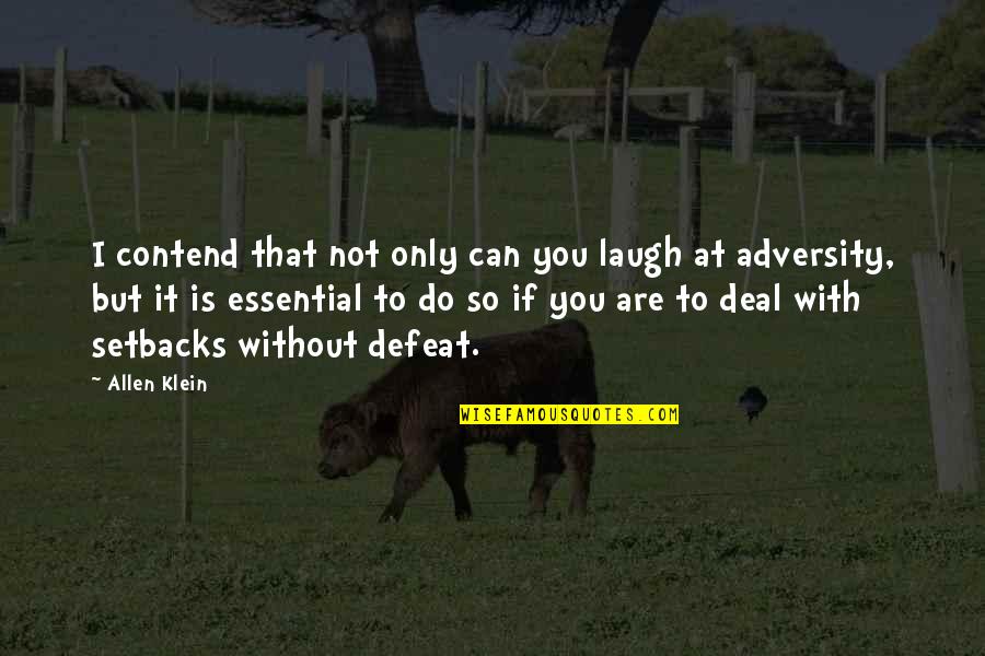 If I Can Do It So Can You Quotes By Allen Klein: I contend that not only can you laugh If I Can Do It So Can You Quotes By Allen Klein: I contend that not only can you laugh