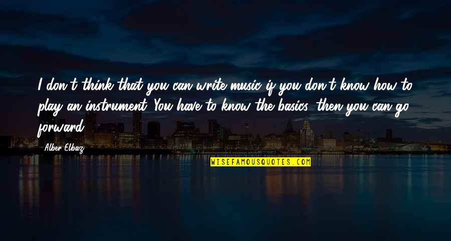 If I Can't Have You Quotes By Alber Elbaz: I don't think that you can write music