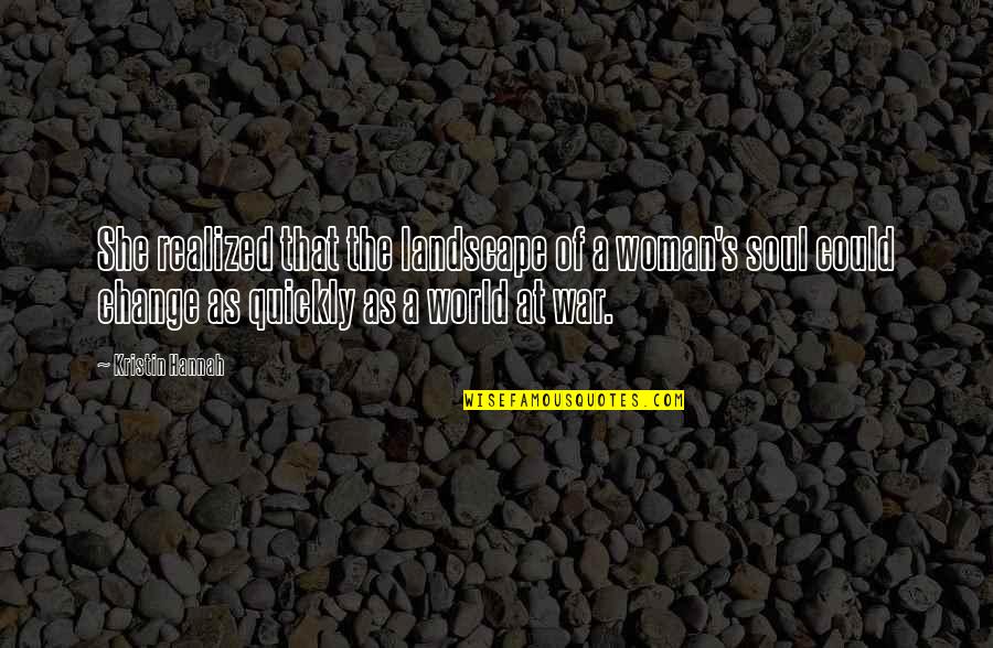 If I Could Change The World Quotes By Kristin Hannah: She realized that the landscape of a woman's