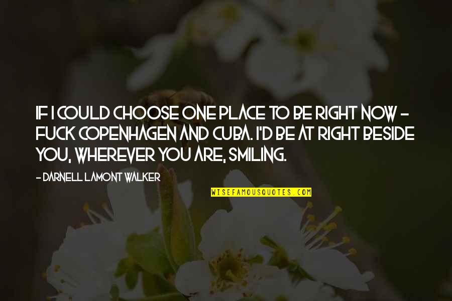 If I Could Choose Quotes By Darnell Lamont Walker: If I could choose one place to be