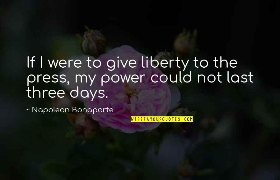 If I Could Give Quotes By Napoleon Bonaparte: If I were to give liberty to the