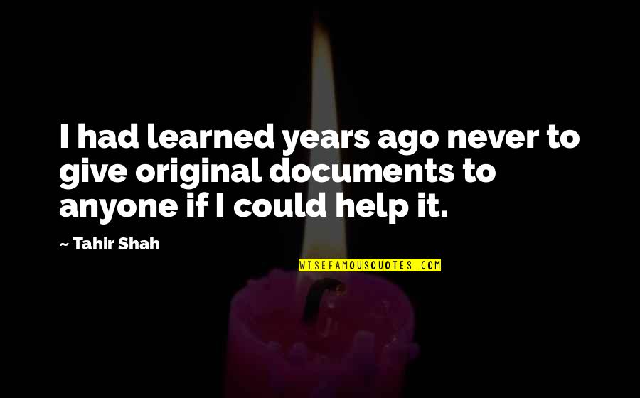 If I Could Give Quotes By Tahir Shah: I had learned years ago never to give