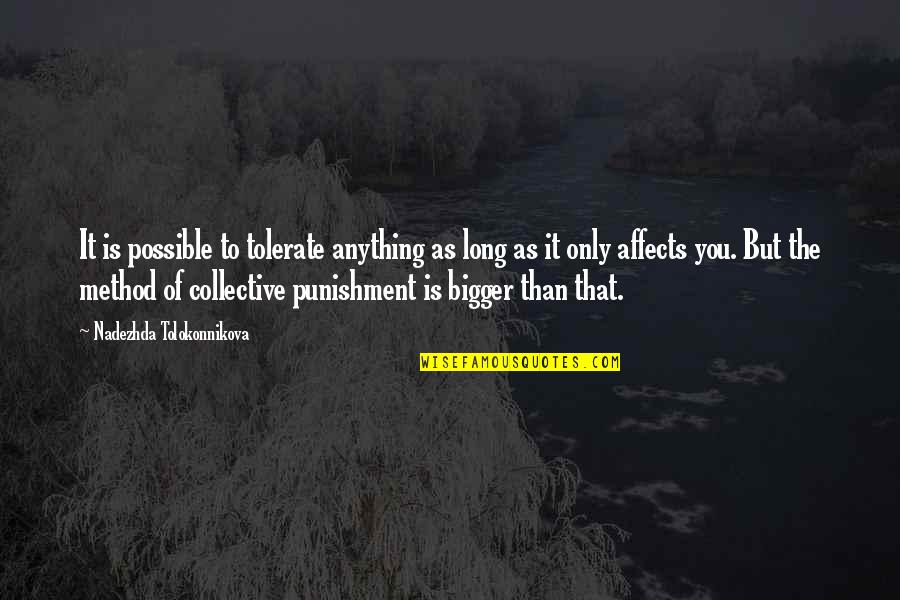 If I Could Hug You Quotes By Nadezhda Tolokonnikova: It is possible to tolerate anything as long