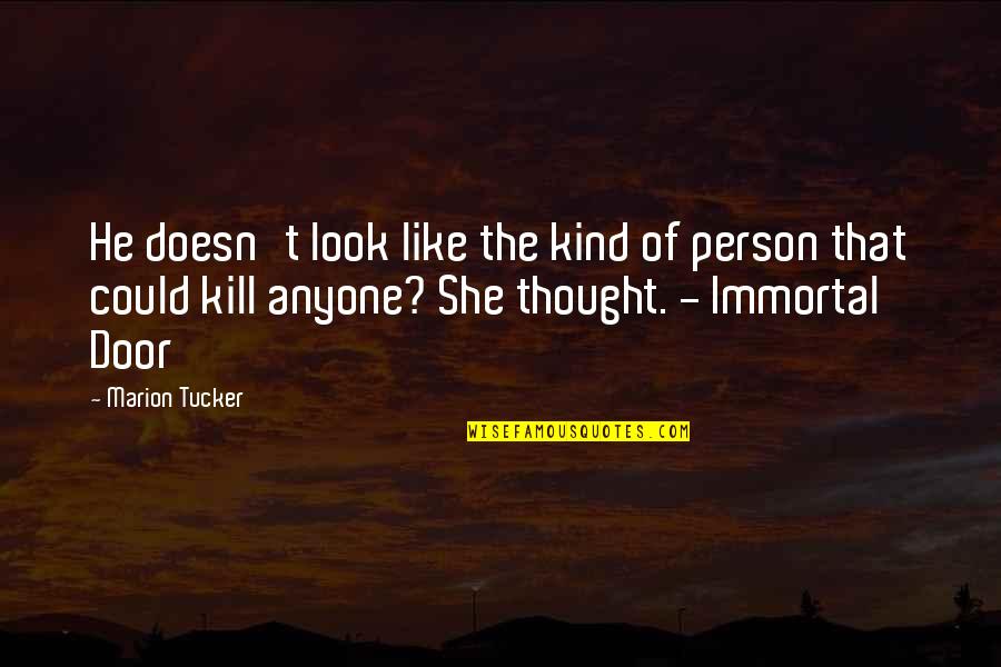 If I Could Kill You Quotes By Marion Tucker: He doesn't look like the kind of person
