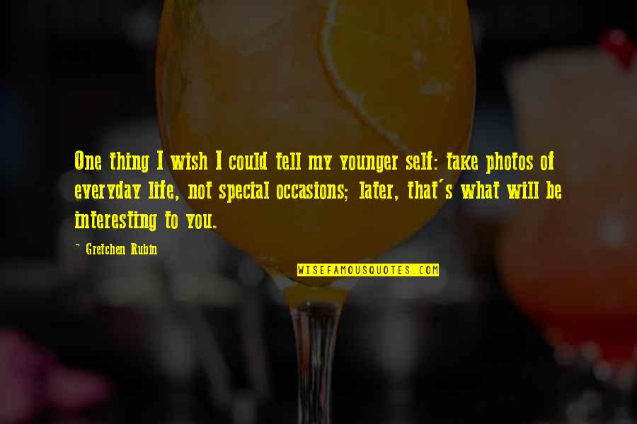 If I Could Tell You One Thing Quotes By Gretchen Rubin: One thing I wish I could tell my If I Could Tell You One Thing Quotes By Gretchen Rubin: One thing I wish I could tell my