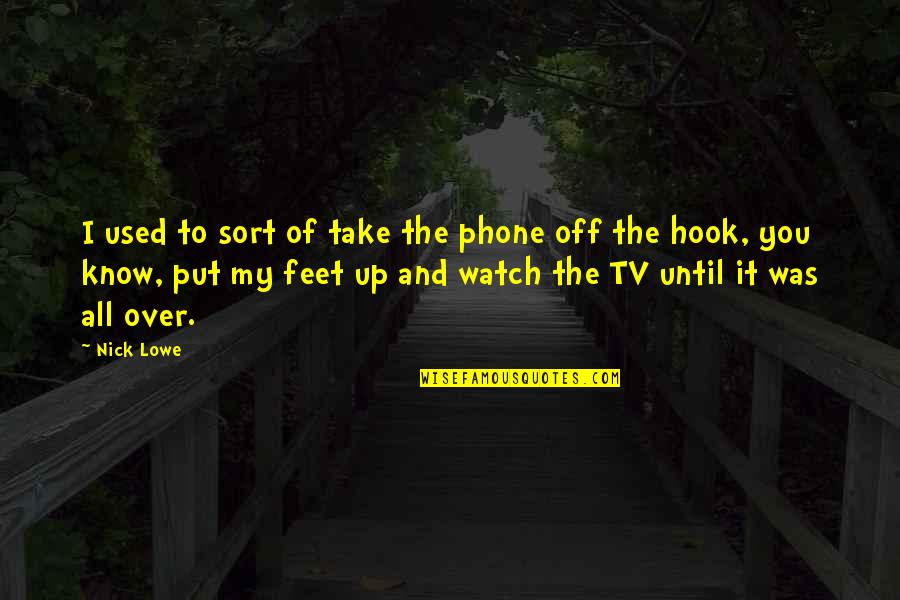 If I Could Turn Back The Hands Of Time Quotes By Nick Lowe: I used to sort of take the phone