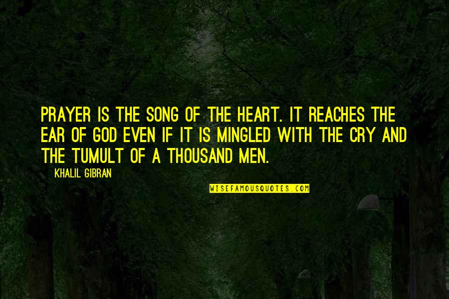 If I Cry Over You Quotes By Khalil Gibran: Prayer is the song of the heart. It