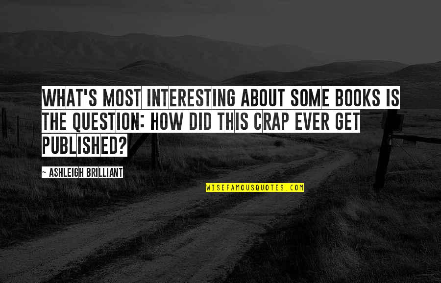 If I Did It Book Quotes By Ashleigh Brilliant: What's most interesting about some books is the