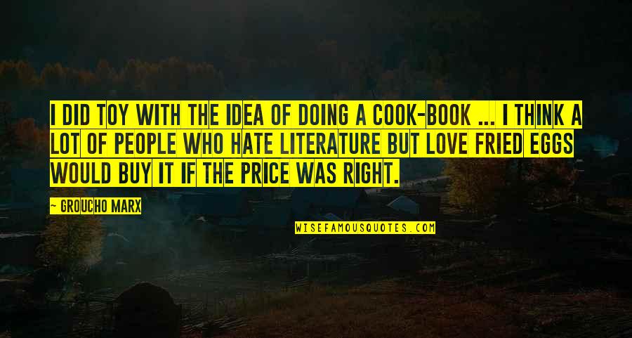 If I Did It Book Quotes By Groucho Marx: I did toy with the idea of doing