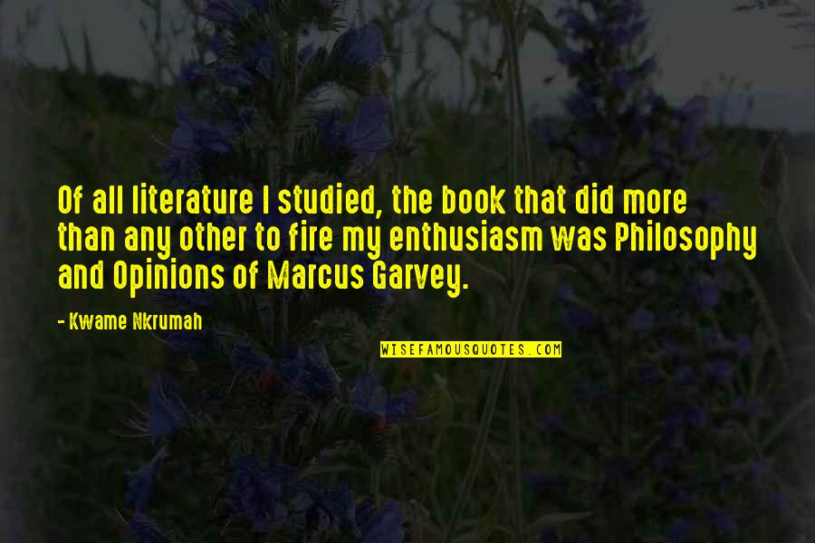 If I Did It Book Quotes By Kwame Nkrumah: Of all literature I studied, the book that