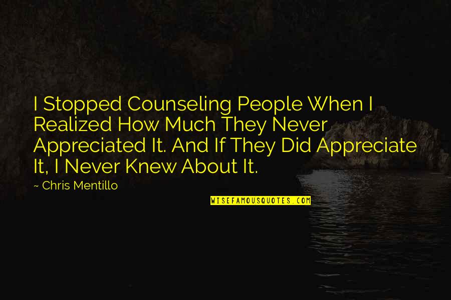 If I Did It Quotes By Chris Mentillo: I Stopped Counseling People When I Realized How If I Did It Quotes By Chris Mentillo: I Stopped Counseling People When I Realized How