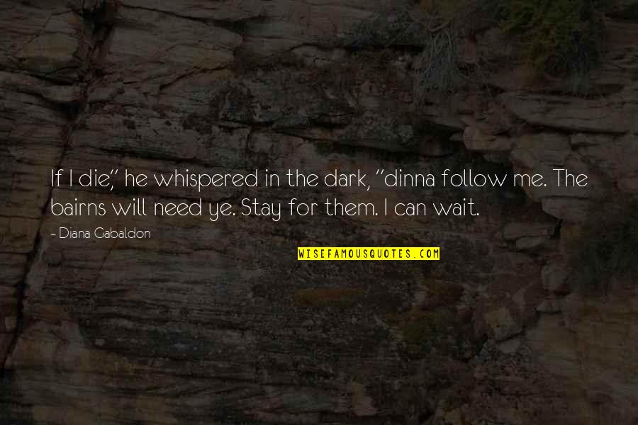 If I Die Love Quotes By Diana Gabaldon: If I die," he whispered in the dark, If I Die Love Quotes By Diana Gabaldon: If I die," he whispered in the dark,
