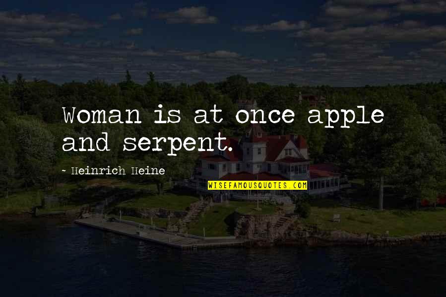 If I Die Rachel Vincent Quotes By Heinrich Heine: Woman is at once apple and serpent.