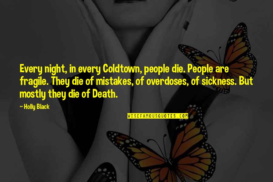 If I Die Soon Quotes By Holly Black: Every night, in every Coldtown, people die. People