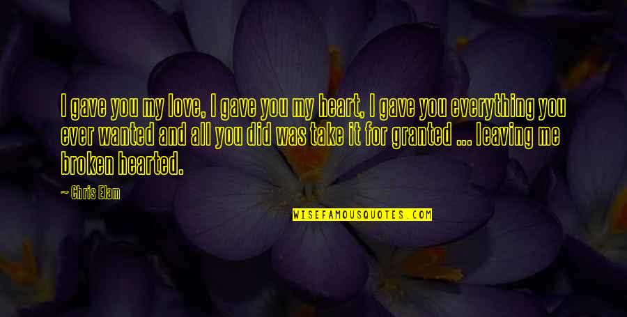 If I Gave U My Heart Quotes By Chris Elam: I gave you my love, I gave you