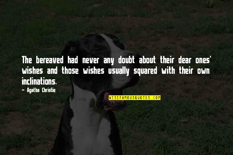 If I Had 3 Wishes Quotes By Agatha Christie: The bereaved had never any doubt about their