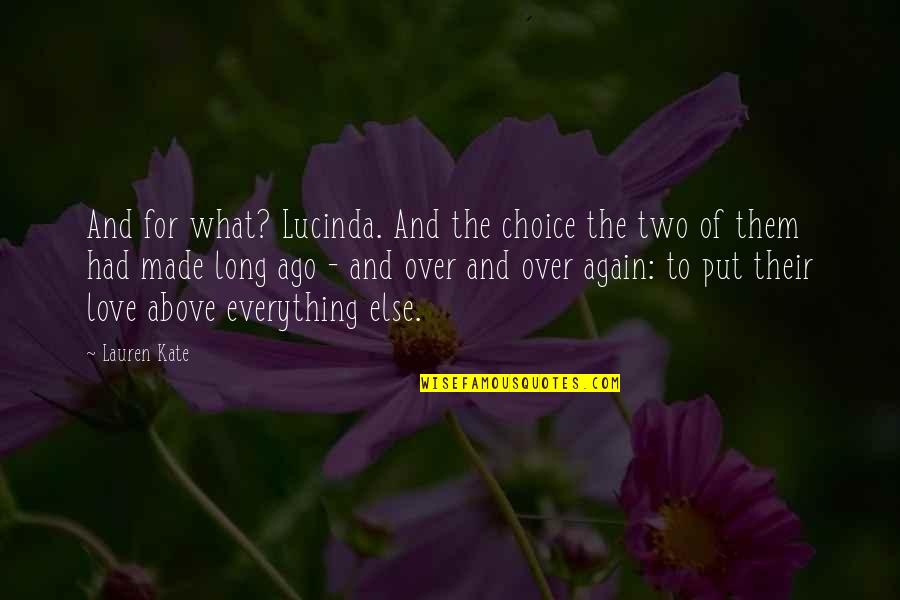 If I Had A Choice Love Quotes By Lauren Kate: And for what? Lucinda. And the choice the