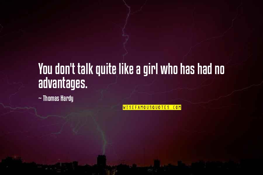 If I Had A Girl Like You Quotes By Thomas Hardy: You don't talk quite like a girl who