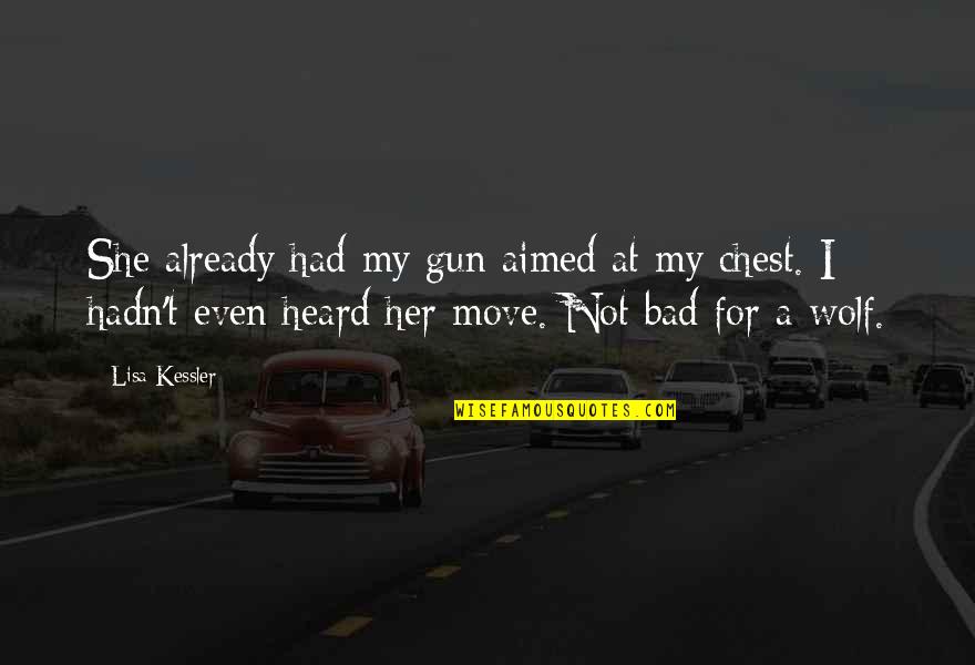 If I Had A Gun Quotes By Lisa Kessler: She already had my gun aimed at my