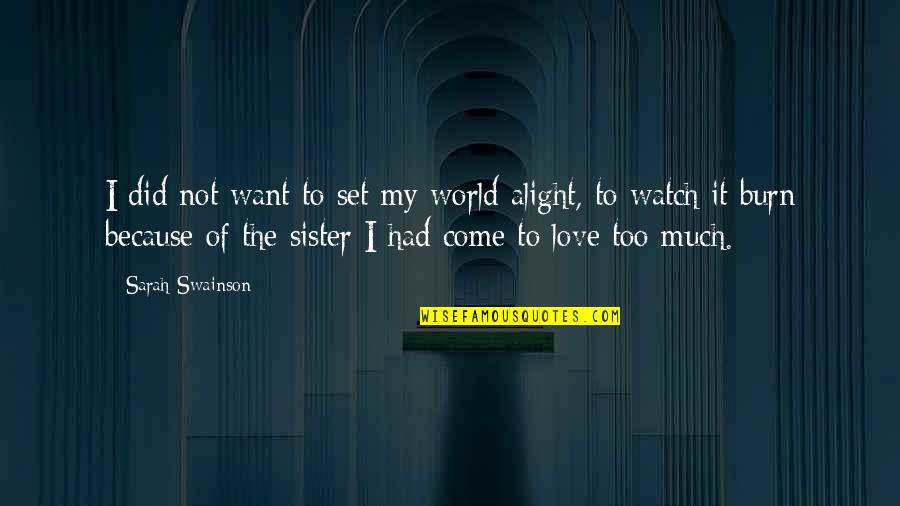 If I Had A Sister Quotes By Sarah Swainson: I did not want to set my world