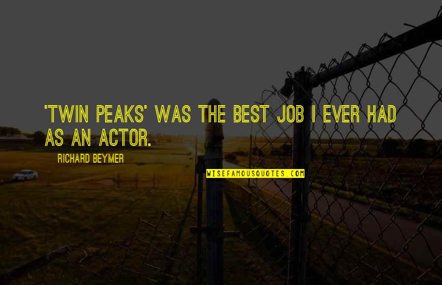 If I Had A Twin Quotes By Richard Beymer: 'Twin Peaks' was the best job I ever