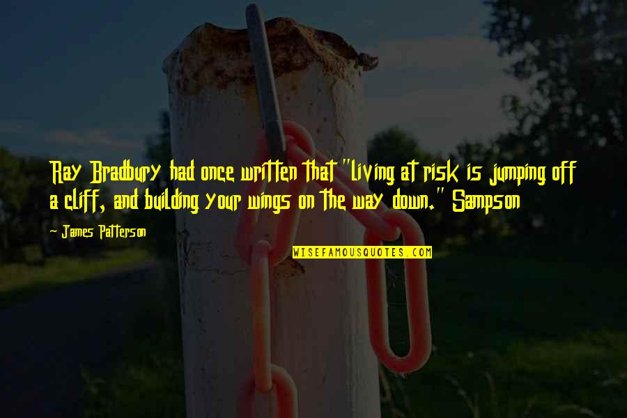 If I Had Wings Quotes By James Patterson: Ray Bradbury had once written that "living at