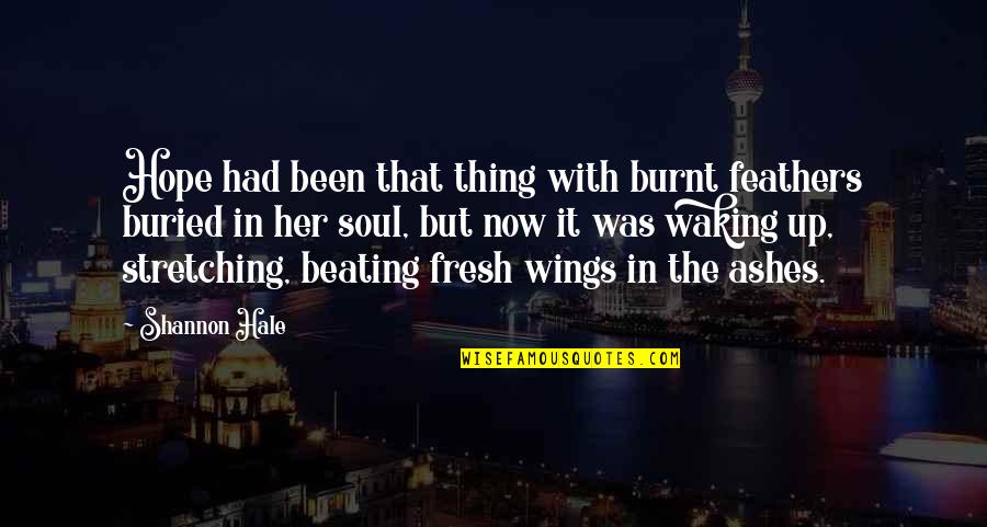 If I Had Wings Quotes By Shannon Hale: Hope had been that thing with burnt feathers